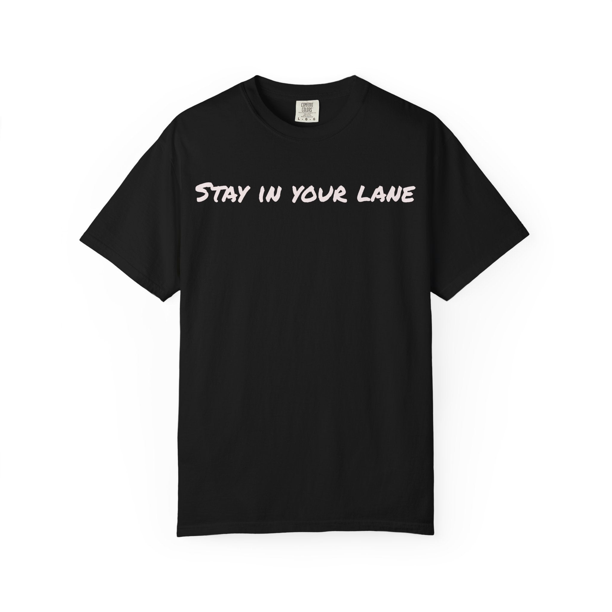 STAY IN YOUR LANE - TEE