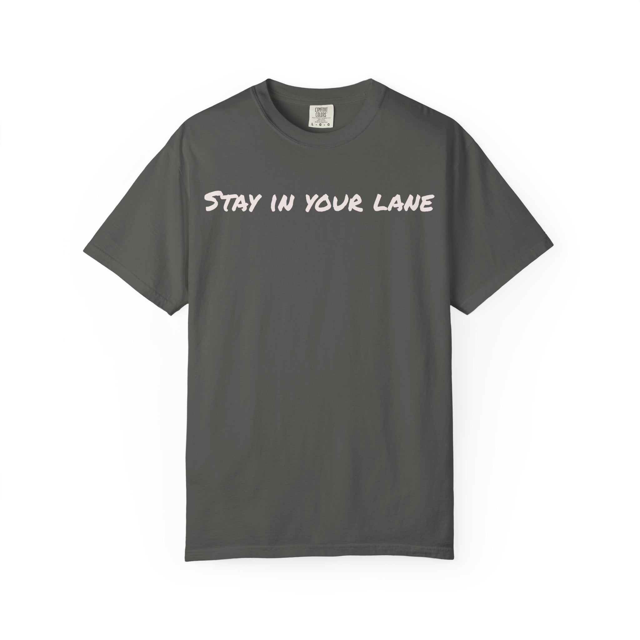 STAY IN YOUR LANE - TEE
