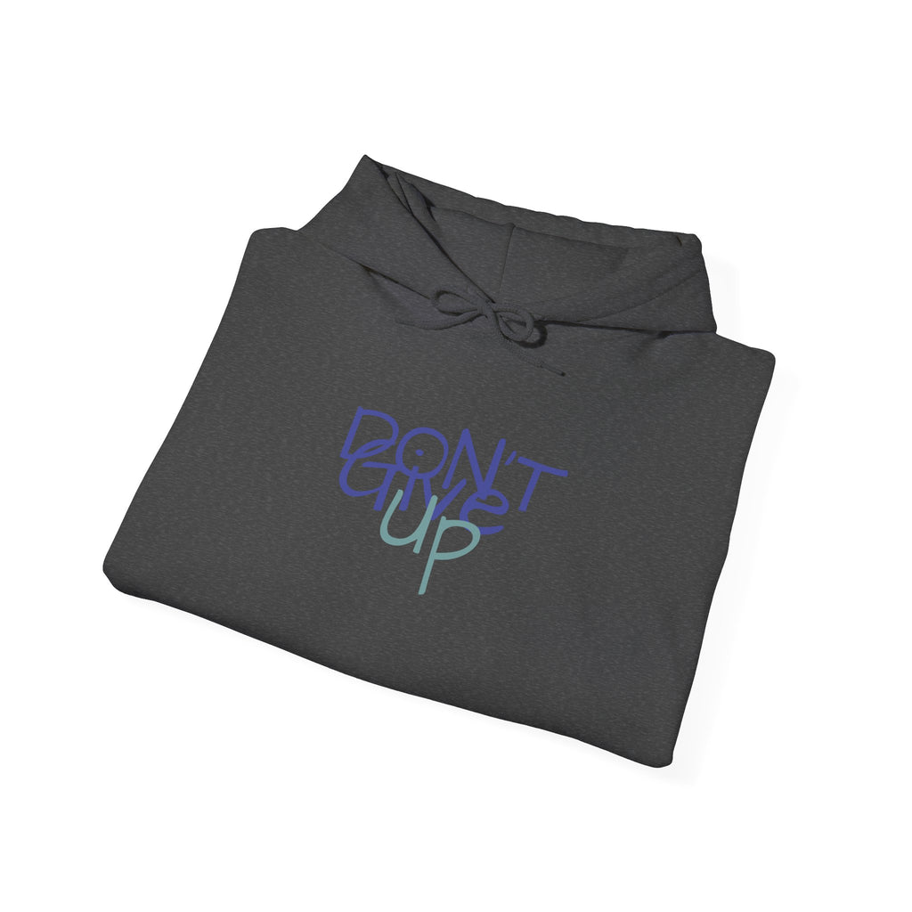 "DON'T GIVE UP" - Hooded Sweatshirt