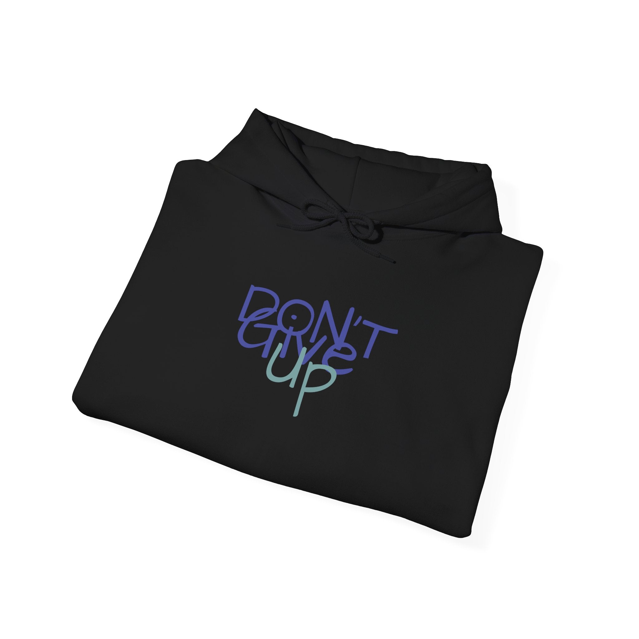 "DON'T GIVE UP" - Hooded Sweatshirt
