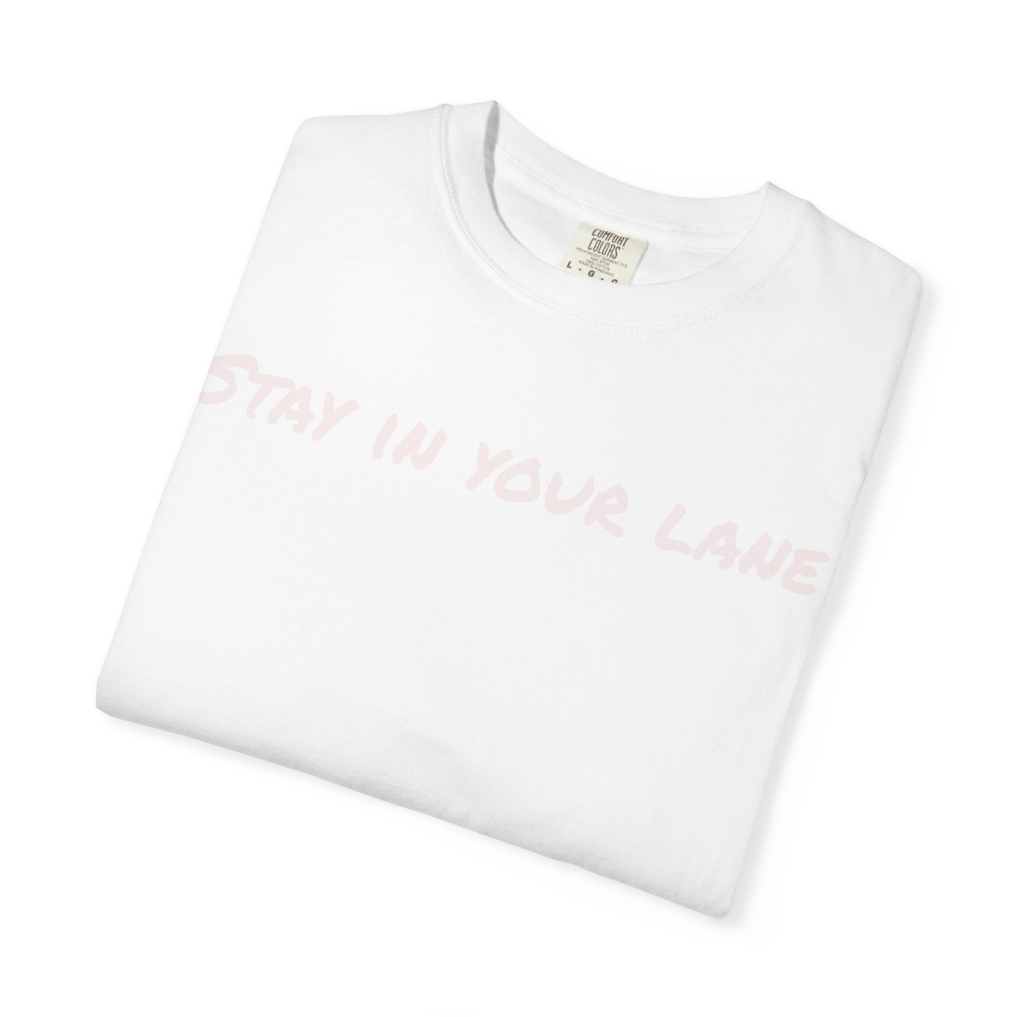 STAY IN YOUR LANE - TEE
